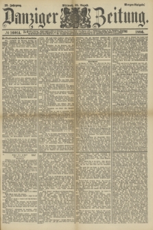 Danziger Zeitung. Jg.28, № 16014 (25 August 1886) - Morgen=Ausgabe.