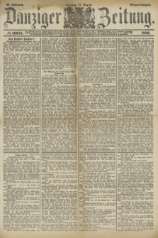 Danziger Zeitung. Jg.28, № 16024 (31 August 1886) - Morgen=Ausgabe.