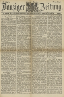 Danziger Zeitung. Jg.28, № 16026 (1 September 1886) - Morgen=Ausgabe.