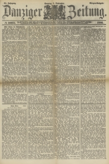 Danziger Zeitung. Jg.28, № 16034 (5 September 1886) - Morgen=Ausgabe. + dod.