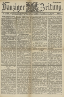 Danziger Zeitung. Jg.28, № 16038 (8 September 1886) - Morgen=Ausgabe.