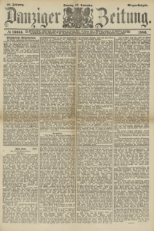 Danziger Zeitung. Jg.28, № 16046 (12 September 1886) - Morgen-Augabe + dod.