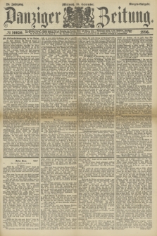 Danziger Zeitung. Jg.28, № 16050 (15 September 1886) - Morgen=Ausgabe.