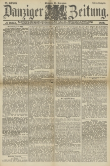 Danziger Zeitung. Jg.28, № 16051 (15 September 1886) - Abend=Ausgabe.