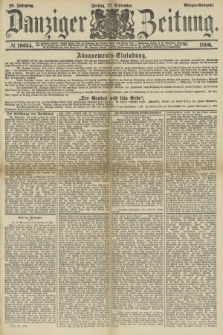 Danziger Zeitung. Jg.28, № 16054 (17 September 1886) - Morgen=Ausgabe.