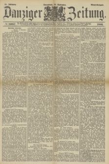Danziger Zeitung. Jg.28, № 16057 (18 September 1886) - Abend=Ausgabe.