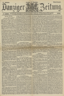 Danziger Zeitung. Jg.28, № 16061 (21 September 1886) - Abend=Ausgabe.