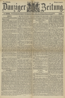 Danziger Zeitung. Jg.28, № 16066 (24 September 1886) - Morgen=Ausgabe.
