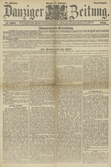 Danziger Zeitung. Jg.28, № 16071 (27 September 1886) - Abend=Ausgabe. + dod.