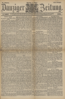 Danziger Zeitung. Jg.28, № 16087 (6 Oktober 1886) - Abend=Ausgabe. + dod.