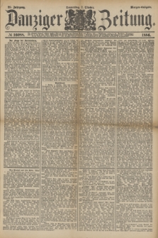 Danziger Zeitung. Jg.28, № 16088 (7 Oktober 1886) - Morgen=Ausgabe.