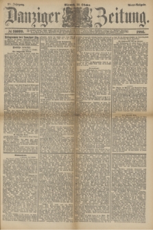 Danziger Zeitung. Jg.28, № 16099 (13 Oktober 1886) - Abend=Ausgabe. + dod.