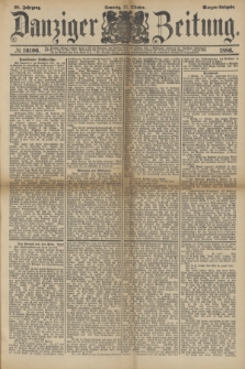 Danziger Zeitung. Jg.28, № 16106 (17 Oktober 1886) - Morgen=Ausgabe. + dod.