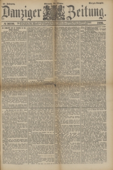 Danziger Zeitung. Jg.28, № 16110 (20 Oktober 1886) - Morgen=Ausgabe.