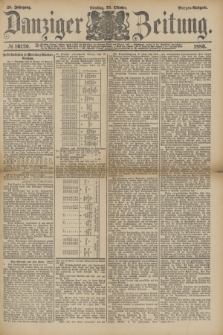 Danziger Zeitung. Jg.28, № 16120 (26 Oktober 1886) - Morgen=Ausgabe.