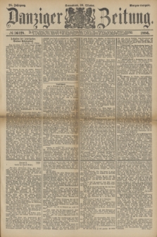 Danziger Zeitung. Jg.28, № 16128 (30 Oktober 1886) - Morgen=Ausgabe.