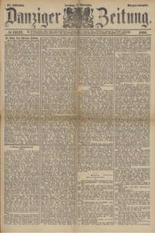 Danziger Zeitung. Jg.28, № 16132 (2 November 1886) - Morgen=Ausgabe.