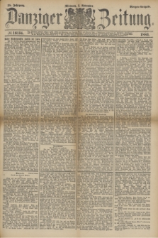 Danziger Zeitung. Jg.28, № 16134 (3 November 1886) - Morgen=Ausgabe.