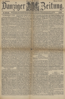 Danziger Zeitung. Jg.28, № 16146 (10 November 1886) - Morgen=Ausgabe.
