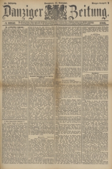 Danziger Zeitung. Jg.28, № 16152 (13 November 1886) - Morgen=Ausgabe.