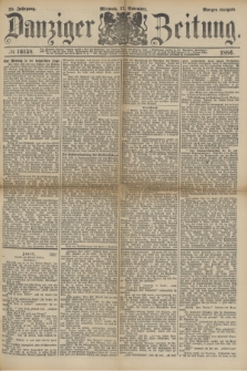 Danziger Zeitung. Jg.28, № 16158 (17. November 1886) - Morgen=Ausgabe.
