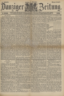 Danziger Zeitung. Jg.28, № 16166 (21 November 1886) - Morgen=Ausgabe. + dod.