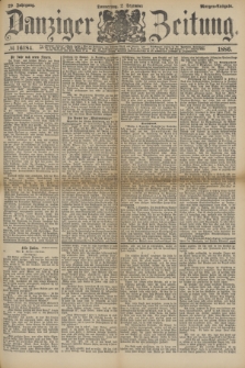 Danziger Zeitung. Jg.29, № 16184 (2 Dezember 1886) - Morgen=Ausgabe.