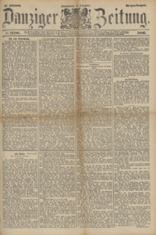 Danziger Zeitung. Jg.29, № 16188 (4 Dezember 1886) - Morgen=Ausgabe.
