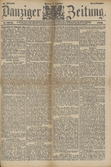 Danziger Zeitung. Jg.29, № 16191 (6 Dezember 1886) - Abend=Ausgabe. + dod.