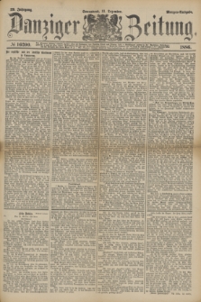 Danziger Zeitung. Jg.29, № 16200 (11 Dezember 1886) - Morgen=Ausgabe.