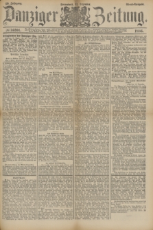 Danziger Zeitung. Jg.29, № 16201 (11. Dezember 1886) - Abend=Ausgabe.+ dod.