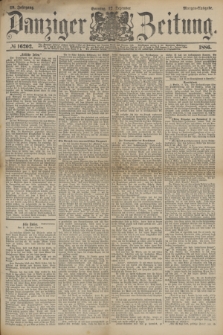 Danziger Zeitung. Jg.29, № 16202 (12 Dezember 1886) - Morgen=Ausgabe. + dod.