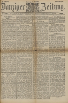 Danziger Zeitung. Jg.29, № 16205 (14. Dezember 1886) - Abend=Ausgabe.+ dod.