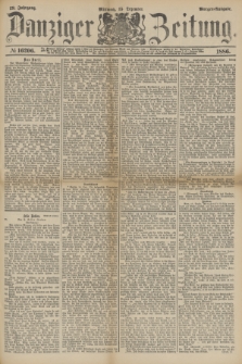 Danziger Zeitung. Jg.29, № 16206 (15 Dezember 1886) - Morgen=Ausgabe.