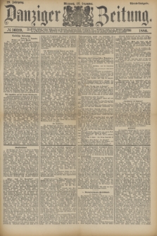 Danziger Zeitung. Jg.29, № 16219 (22 Dezember 1886) - Abend=Ausgabe. + dod.