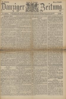 Danziger Zeitung. Jg.29, № 16222 (24 Dezember 1886) - Morgen=Ausgabe.