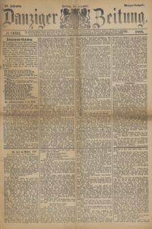 Danziger Zeitung. Jg.29, № 16232 (31. Dezember 1886) - Morgen=Ausgabe.