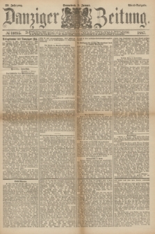 Danziger Zeitung. Jg.29, № 16245 (8 Januar 1887) - Abend=Ausgabe.