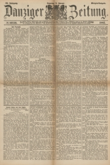 Danziger Zeitung. Jg.29, № 16246 (9 Januar 1887) - Morgen=Ausgabe. + dod.