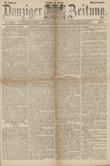 Danziger Zeitung. Jg.29, № 16248 (11 Januar 1887) - Morgen=Ausgabe.