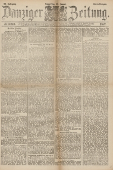 Danziger Zeitung. Jg.29, № 16253 (13 Januar 1887) - Abend=Ausgabe. + dod.