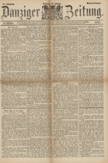 Danziger Zeitung. Jg.29, № 16258 (16 Januar 1887) - Morgen=Ausgabe. + dod.