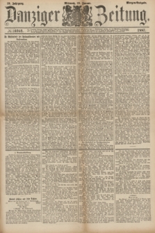 Danziger Zeitung. Jg.29, № 16262 (19 Januar 1887) - Morgen=Ausgabe.