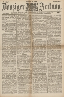 Danziger Zeitung. Jg.29, № 16275 (26 Januar 1887) - Abend=Ausgabe.