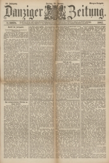 Danziger Zeitung. Jg.29, № 16278 (28 Januar 1887) - Morgen=Ausgabe.