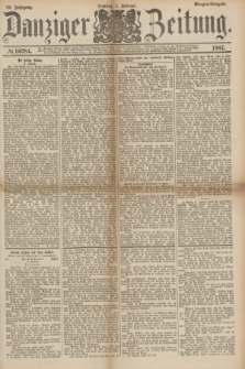Danziger Zeitung. Jg.29, № 16284 (1 Februar 1887) - Morgen=Ausgabe.