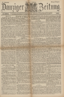 Danziger Zeitung. Jg.29, № 16286 (2 Februar 1887) - Morgen=Ausgabe.