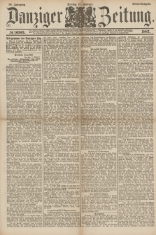 Danziger Zeitung. Jg.29, № 16303 (11 Februar 1887) - Abend=Ausgabe.