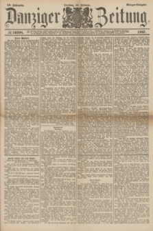 Danziger Zeitung. Jg.29, № 16308 (15 Februar 1887) - Morgen=Ausgabe.