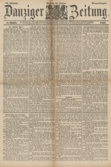 Danziger Zeitung. Jg.29, № 16310 (16 Februar 1887) - Morgen=Ausgabe. + dod.